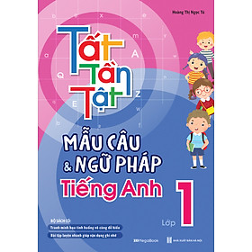 Tất Tần Tật Mẫu Câu Và Ngữ Pháp Tiếng Anh Lớp 1 (MEGA)
