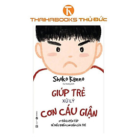 Sách - Giúp Trẻ Xử Lý Cơn Cáu Giận - Thái Hà Books