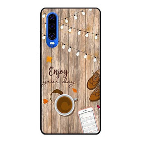 Ốp lưng in cho Huawei P30 mẫu Enjoy Your Day - Hàng chính hãng
