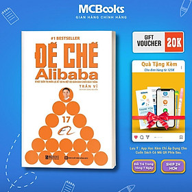 Sách - Đế Chế Alibaba - Bí Mật Quản Trị Nhân Lực Để Tạo Ra Một Đội Quân Bách Chiến Bách Thắng - MCBooks