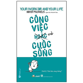  Công Việc Hoặc Và Cuộc Sống - Triết Lý "Đôi Bên Cùng Thắng"