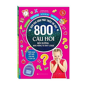 Sách - Giáo Dục Sớm Phát Triển Trí Não - 800 Câu Đố - Bồi Dưỡng Khả Năng Tư Duy Logic - Minh Thắng