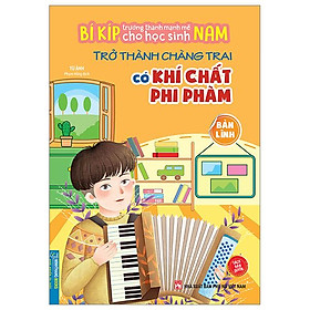 Bí Kíp Trường Thành Mạnh Mẽ Cho Học Sinh Nam - Trở Thành Chàng Trai Có Khí Chất Phi Phàm - Bản Lĩnh