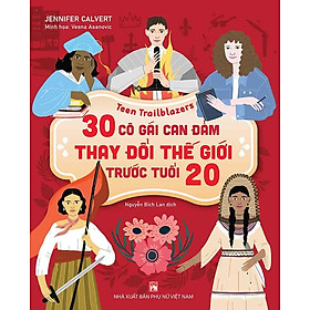 30 Cô Gái Can Đảm Thay Đổi Thế Giới Trước Tuổi 20