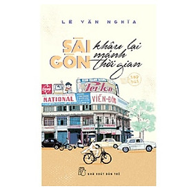 Sài Gòn Khâu Lại Mảnh Thời Gian (Lê Văn Nghĩa) (TB 2025 NXB Trẻ)