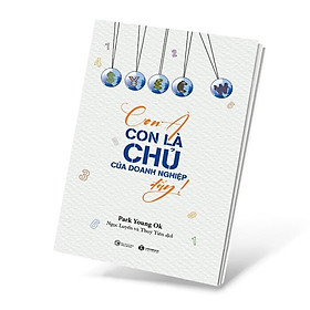 Sách Con À , Con Là Chủ Doanh Nghiệp Đấy - một cuốn sách dạy con về cách kiếm tiền và bản chất của đồng tiền 