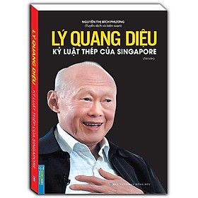 Sách - Lý Quang Diệu - Kỷ Luật Thép Của Singapore - Minh Thắng