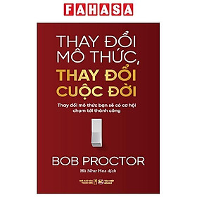 Thay Đổi Mô Thức, Thay Đổi Cuộc Đời - Thay Đổi Mô Thức Bạn Sẽ Có Cơ Hội Chạm Tới Thành Công