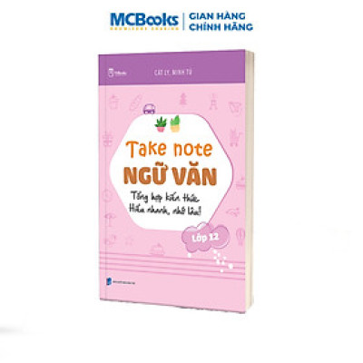Take note ngữ văn lớp 12 -  Tổng hợp kiến thức, hiểu nhanh nhớ lâu