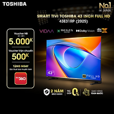 [SP Mới 2025] Smart Tivi Toshiba 43 inch Full HD 43E31RP - Giao Hàng Toàn Quốc - Bảo Hành 24 Tháng - Hàng Chính Hãng