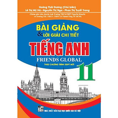 Sách - Bài Giảng Và Lời Giải Chi Tiết Tiếng Anh Lớp 11 - Theo Chương Trình GDPT Mới Friends Global - Hồng Ân