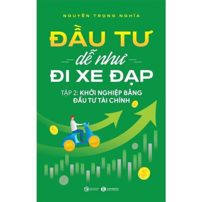 Sách - Đầu Tư Dễ Như Đi Xe Đạp - Tập 2: Khởi Nghiệp Bằng Đầu Tư Tài Chính - Thái Hà Books