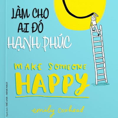 Làm Cho Ai Đó Hạnh Phúc - Make Someone Happy