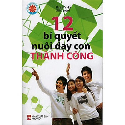 Sách - 12 Bí Quyết Nuôi Dạy Con Thành Công	 - NXB Phụ Nữ