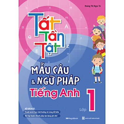 Tất Tần Tật Mẫu Câu Và Ngữ Pháp Tiếng Anh Lớp 1 (MEGA)