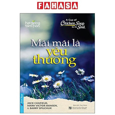 Sách - A Cup Of Chicken Soup For The Soul - Mãi Mãi Là Yêu Thương (Tái Bản 2025)