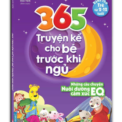 365 Truyện Kể Cho Bé Trước Khi Ngủ - Những Câu Truyện Nuôi Dưỡng EQ Cảm Xúc