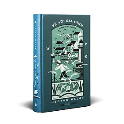 (Bìa cứng, bọc vải) VỀ VỚI GIA ĐÌNH - Hector Malot - Lê Đình Chi dịch - Đông A
