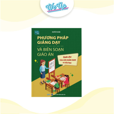 Combo 2 sách: Phương pháp giảng dạy và biên soạn giáo án mầm non và Bộ 6 công cụ soạn bài dành cho giáo viên (Weupbooks)