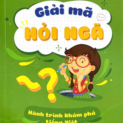 Sách - Giải Mã Hỏi Ngã - Hành Trình Khám Phá Tiếng Việt