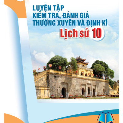 Sách - Luyện Tập Kiểm Tra, Đánh Giá Thường Xuyên Và Định Kì Lịch Sử Lớp 10 11 12 - Cánh Diều