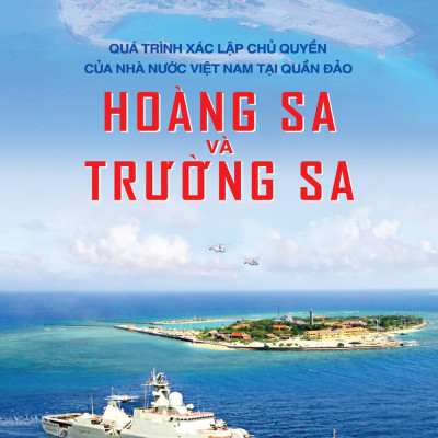 Quá Trình Xác Lập Của Nhà Nước Việt Nam Tại Quần Đảo Hoàng Sa Và Trường Sa