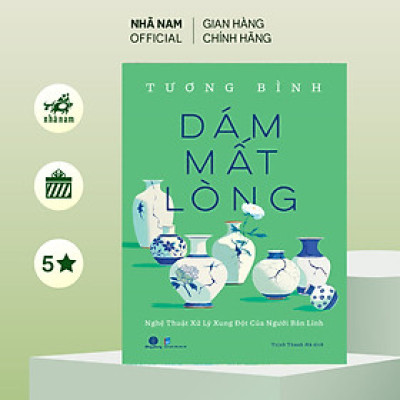 Sách - Dám mất lòng (Tương Bình) (Nhã Nam Official)
