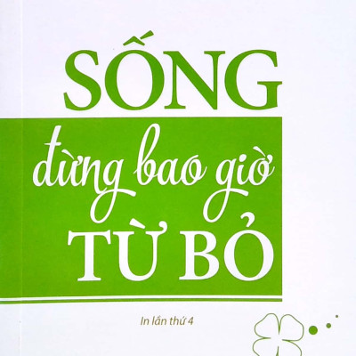Sống Đừng Bao Giờ Từ Bỏ