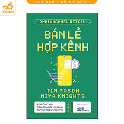 Sách - Bán lẻ hợp kênh: Bí quyết kết hợp thành công giữa kinh doang truyền thống và trực tuyến (Nhã Nam HCM)