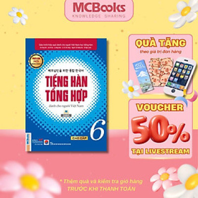 Sách - Tiếng Hàn Tổng Hợp Dành Cho Người Việt Nam - Cao Cấp 6 - Sách Bài Học - Bản Màu - MCBooks