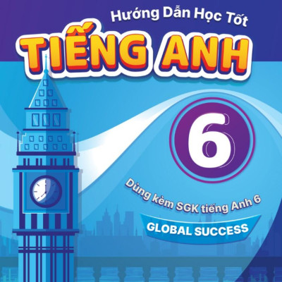 Hướng Dẫn Học Tốt Tiếng Anh 6 (Tái Bản 2023)