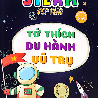 Steam For Kids: Tớ Thích Du Hành Vũ Trụ (3-6 Tuổi)