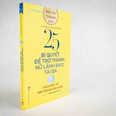 25 Bí Quyết Để Trở Thành Nữ Lãnh Đạo Tài Ba (Cách Phụ Nữ Trở Thành Tâm Điểm)