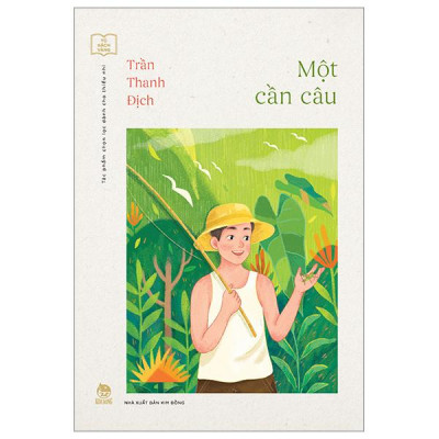 Sách - Tủ Sách Vàng - Tác Phẩm Chọn Lọc Dành Cho Thiếu Nhi - Một Cần Câu (Tái Bản 2024)