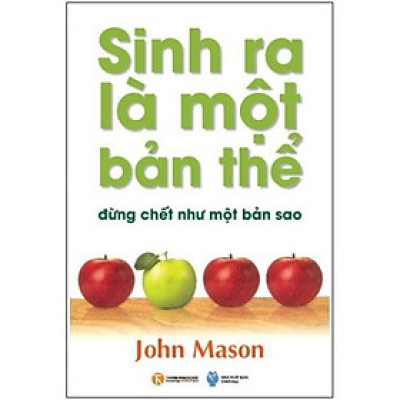 Sách - Sinh Ra Là Một Bản Thể Đừng Chết Như Một Bản Sao (Tái Bản 2018)
