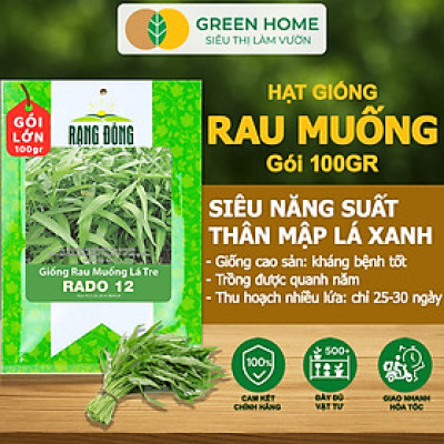 Hạt Giống Rau Muống GreenHome, GÓI 100GR, Dễ Trồng, Nảy Mầm Cao, Thu Hoạch, Năng Suất Cao R28