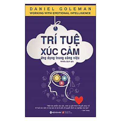 Trí Tuệ Xúc Cảm - Ứng Dụng Trong Công Việc (Tái Bản 2021)