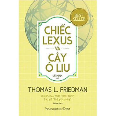 CHIẾC LEXUS VÀ CÂY Ô LIU (TÁI BẢN NĂM 2020) (THOMAS L. FRIEDMAN- Phương Nam)