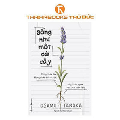 Sách - Sống như một cái cây: Không tham lam, không chiến đấu vô ích, sống khôn ngoan một cách thầm lặng - Thái Hà Books