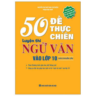 Sách - 50 Đề Thực Chiến Luyện Thi Ngữ Văn Vào Lớp 10 - Giải Chuyên Sâu