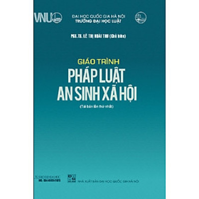 Giáo Trình Pháp Luật An Sinh Xã Hội - PGS.TS Lê Thị Hoài Thu (Tái Bản 2023)