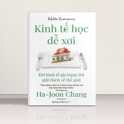 Kinh Tế Học Dễ Xơi - Khi kinh tế gia bụng đói giải thích về thế giới (Trạm đọc)